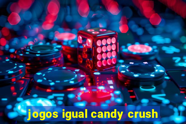 jogos igual candy crush